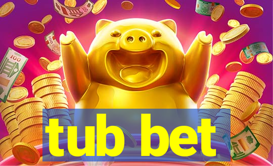 tub bet